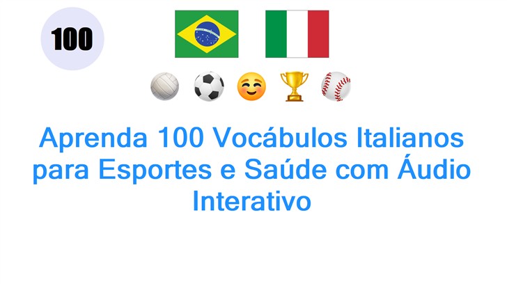Aprenda 100 Vocábulos Italianos para Esportes e Saúde com Áudio Interativo
